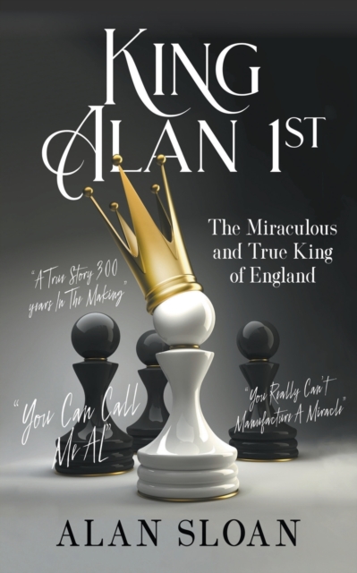 King Alan 1st: The Miraculous and True King of England