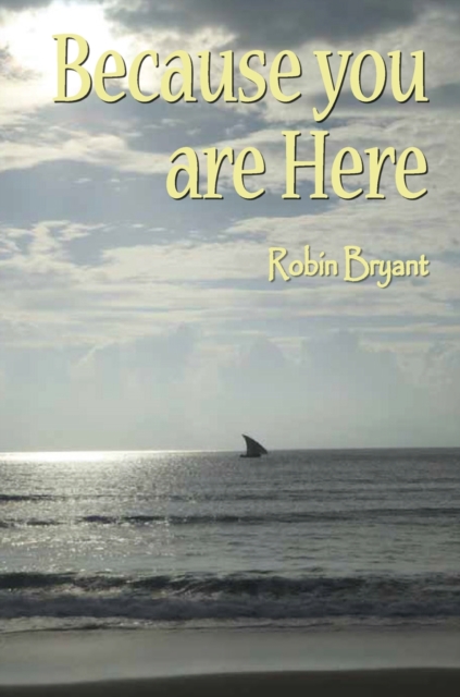 Because You Are Here