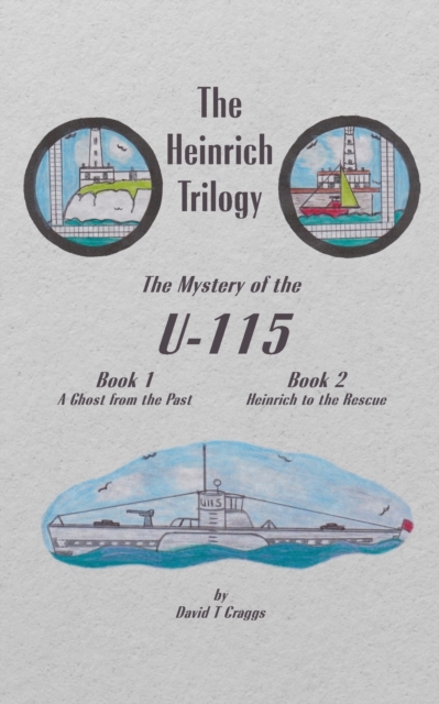 Heinrich Trilogy: The Mystery of the U-115 (Book 1 & Book 2)