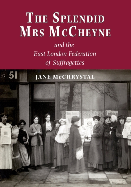Splendid Mrs. McCheyne and the East London Federation of Suffragettes