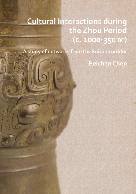 Cultural Interactions during the Zhou period (c. 1000-350 BC)