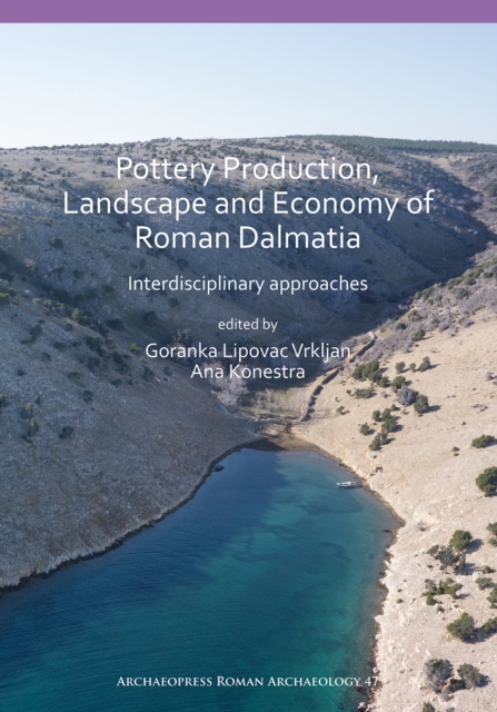 Pottery Production, Landscape and Economy of Roman Dalmatia