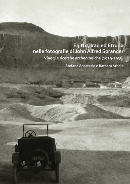 Egitto, Iraq ed Etruria nelle fotografie di John Alfred Spranger