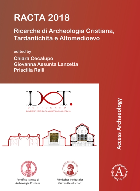 RACTA 2018: Ricerche di Archeologia Cristiana, Tardantichita e Altomedioevo