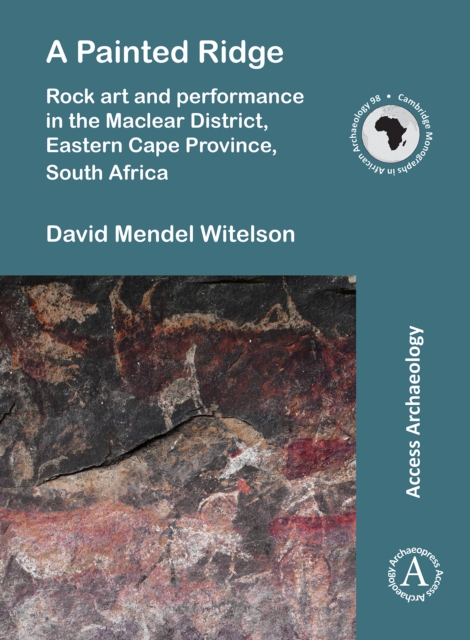 Painted Ridge: Rock art and performance in the Maclear District, Eastern Cape Province, South Africa