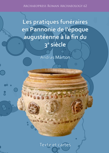 pratiques funeraires en Pannonie de l’epoque augusteenne a la fin du 3e siecle
