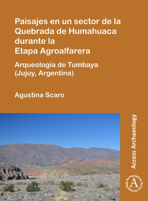 Paisajes en un sector de la Quebrada de Humahuaca durante la Etapa Agroalfarera