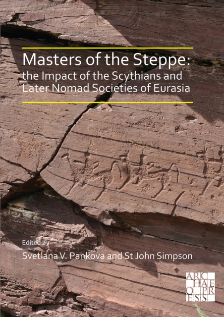 Masters of the Steppe: The Impact of the Scythians and Later Nomad Societies of Eurasia