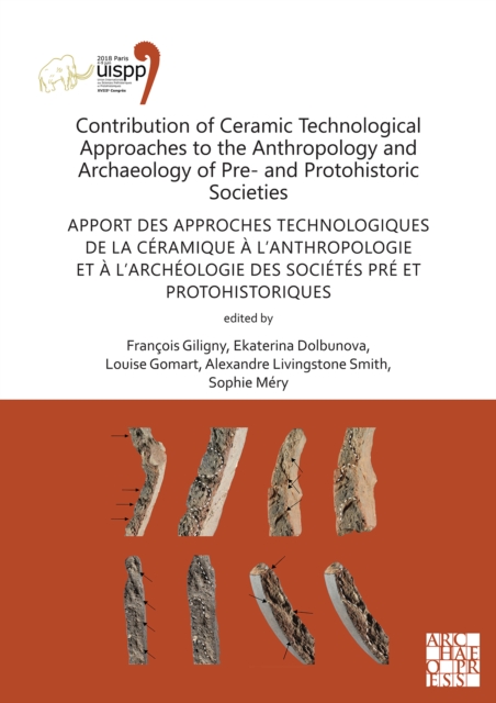 Contribution of Ceramic Technological Approaches to the Anthropology and Archaeology of Pre- and Protohistoric Societies: Apport des approaches technologiques de la ceramique a l'anthropologie et a l'archeologie des societes pre et protohistoriques