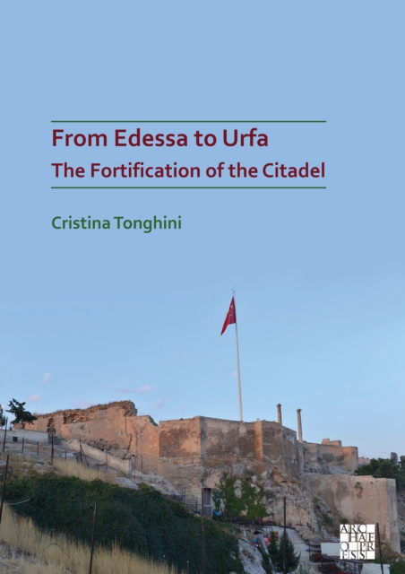 From Edessa to Urfa: The Fortification of the Citadel