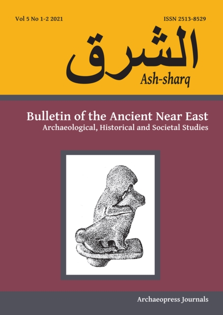 Ash-sharq: Bulletin of the Ancient Near East No 5 1-2, 2021