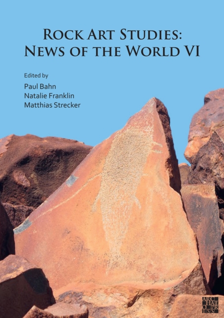Rock Art Studies: News of the World VI