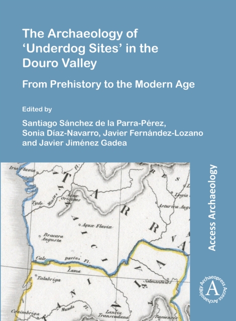 Archaeology of 'Underdog Sites' in the Douro Valley