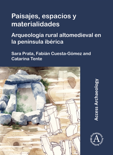 Paisajes, espacios y materialidades: Arqueologia rural altomedieval en la peninsula iberica
