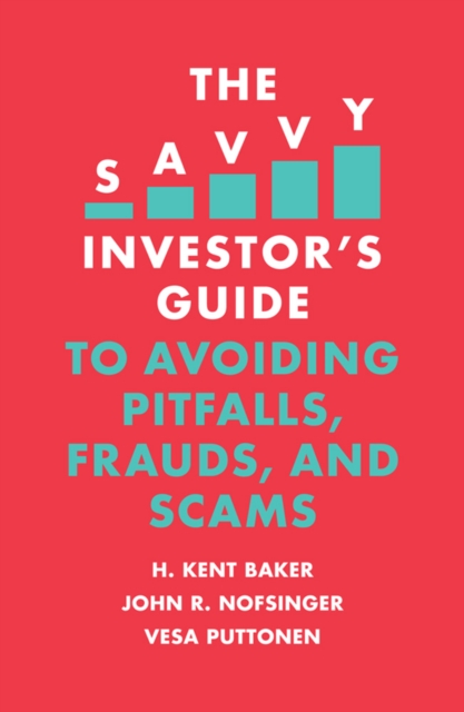 Savvy Investor's Guide to Avoiding Pitfalls, Frauds, and Scams