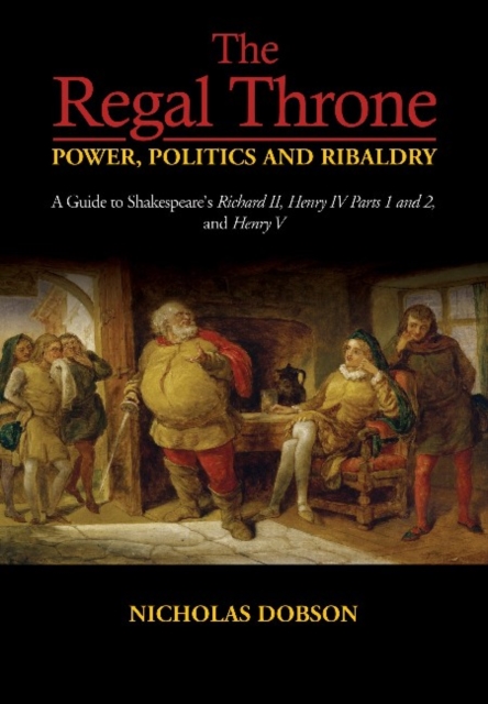 Regal Throne Power, Politics and Ribaldry