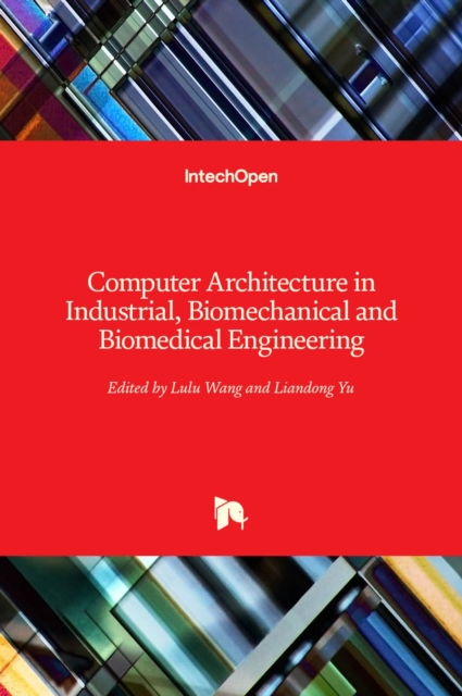 Computer Architecture in Industrial, Biomechanical and Biomedical Engineering