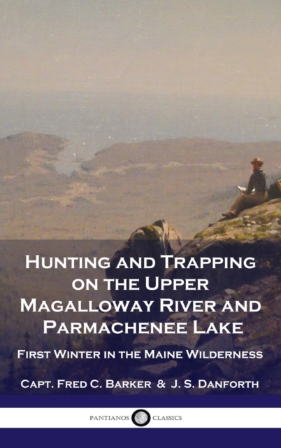 Hunting and Trapping on the Upper Magalloway River and Parmachenee Lake