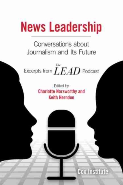 News Leadership: Conversations about Journalism and Its Future