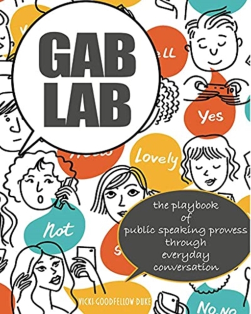 Gab Lab: The Playbook of Public Speaking Prowess Through Everyday Conversation