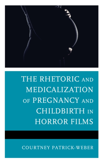 Rhetoric and Medicalization of Pregnancy and Childbirth in Horror Films