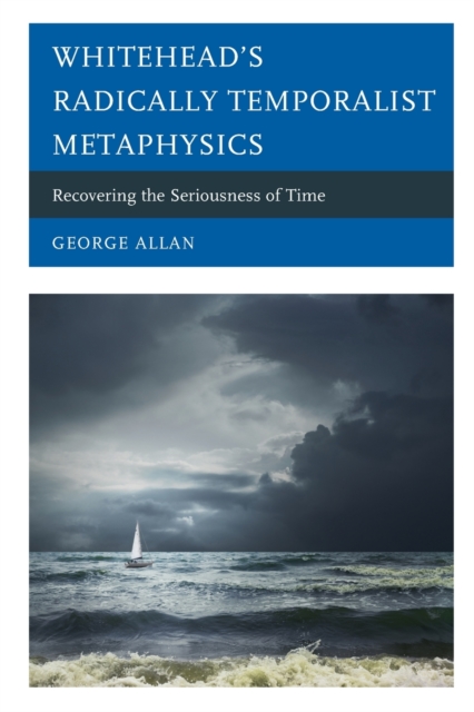 Whitehead’s Radically Temporalist Metaphysics