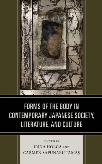 Forms of the Body in Contemporary Japanese Society, Literature, and Culture