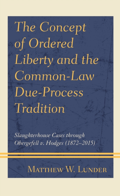 Concept of Ordered Liberty and the Common-Law Due-Process Tradition