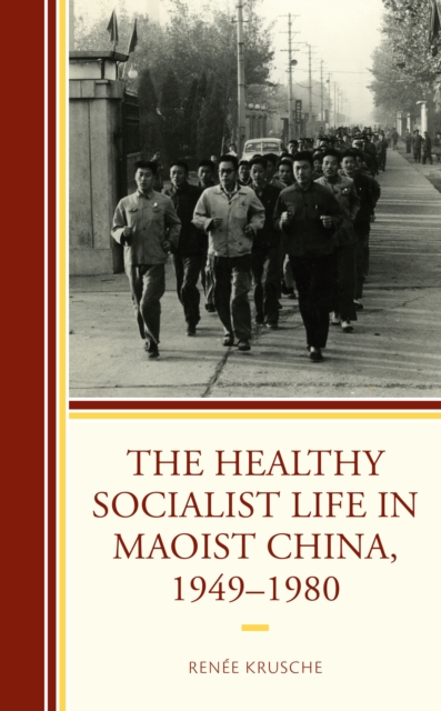 Healthy Socialist Life in Maoist China, 1949–1980