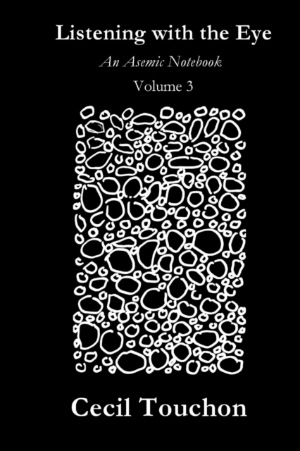 Listening with the Eye - An Asemic Notebook - Volume 3