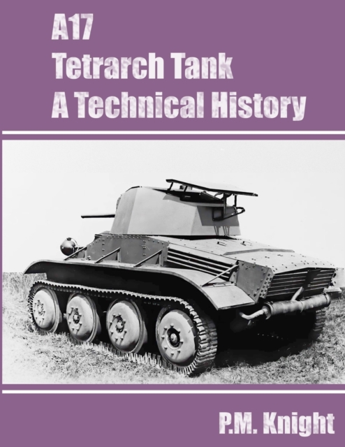 A17 Tetrarch Tank A Technical History