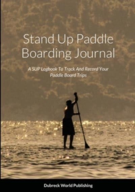 Stand Up Paddle Boarding Journal