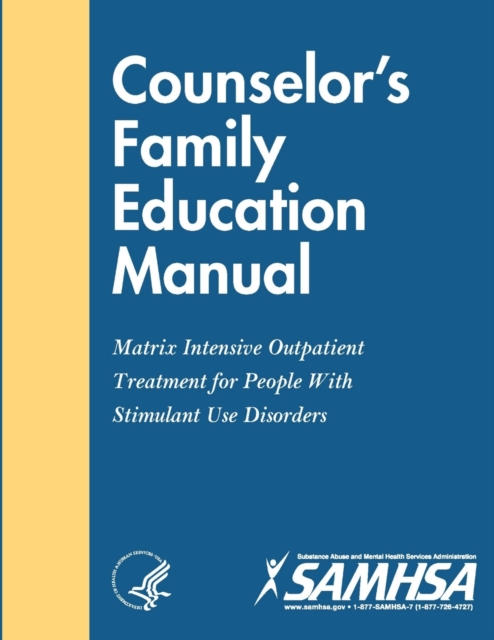 Counselor's Family Education Manual - Matrix Intensive Outpatient Treatment for People With Stimulant Use Disorders