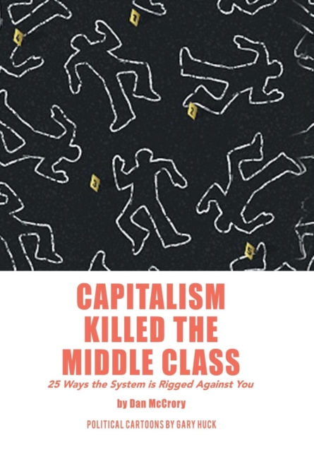 Capitalism Killed the Middle Class