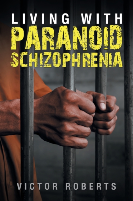 Living with Paranoid Schizophrenia