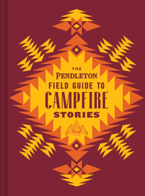 Pendleton Field Guide to Campfire Stories