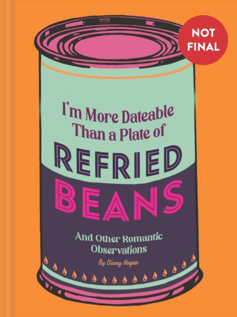 I'm More Dateable than a Plate of Refried Beans