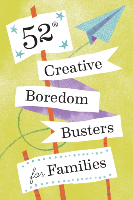 52 Creative Boredom Busters for Families