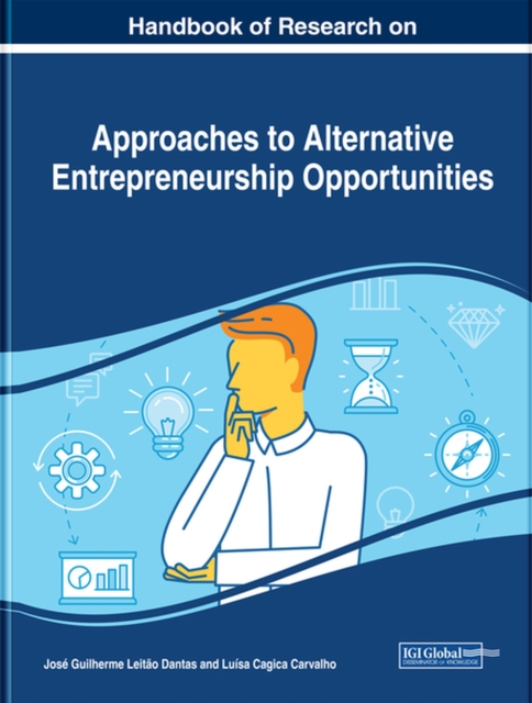 Handbook of Research on Approaches to Alternative Entrepreneurship Opportunities