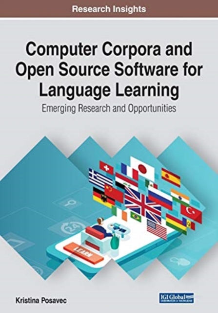 Computer Corpora and Open Source Software for Language Learning: Emerging Research and Opportunities