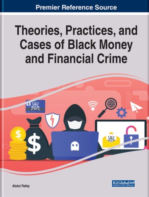 Theories, Practices, and Cases of Illicit Money and Financial Crime