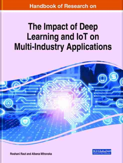 Handbook of Research on the Impact of Deep Learning and IoT on Multi-Industry Applications