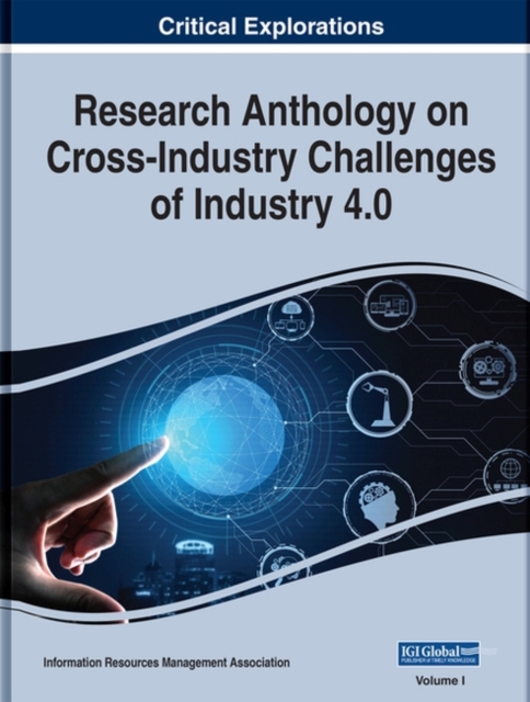Research Anthology on Cross-Industry Challenges of Industry 4.0, 4 Volumes