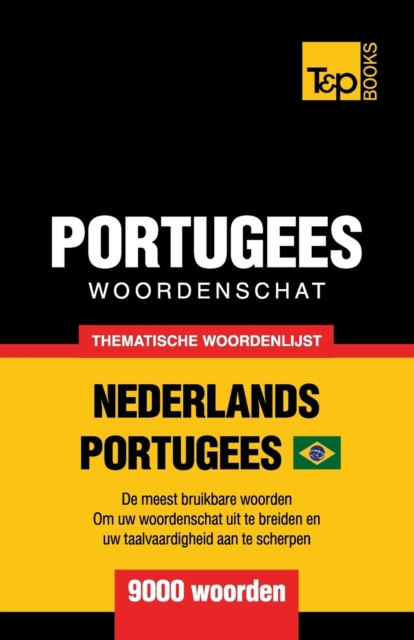 Thematische woordenschat Nederlands-Braziliaans Portugees - 9000 woorden