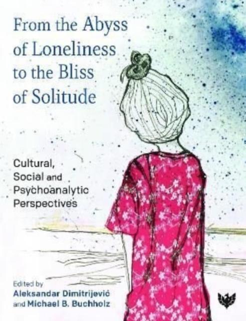 From the Abyss of Loneliness to the Bliss of Solitude