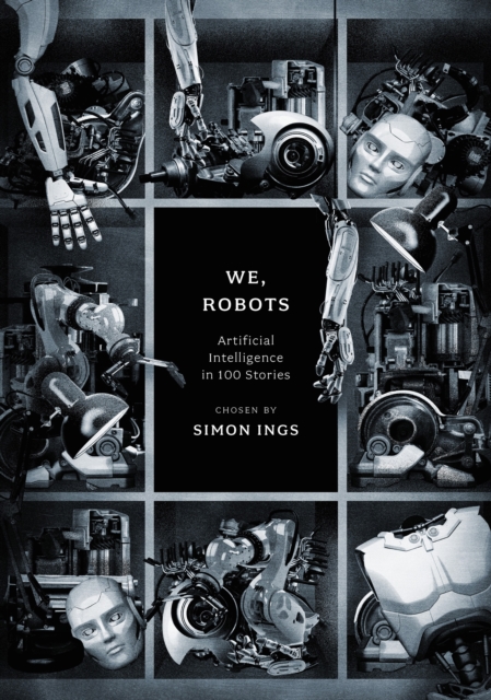 We, Robots : Artificial Intelligence in 100 Stories
