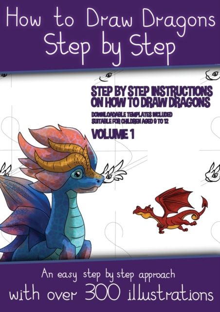 How to Draw Dragons for Kids - Volume 1 - (Step by step instructions on how to draw 20 dragons)