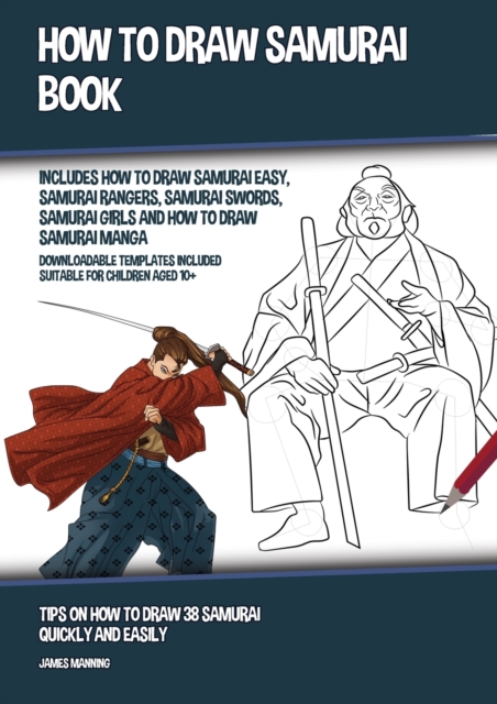 How to Draw Samurai Book (Includes How to Draw Samurai Easy, Samurai Rangers, Samurai Swords, Samurai Girls and How to Draw Samurai Manga)