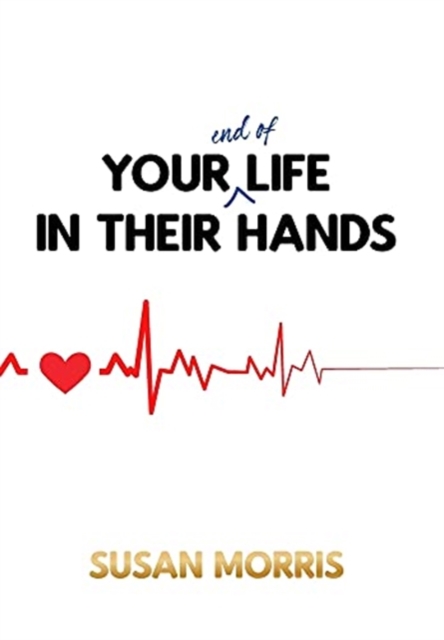 Your End of Life in Their Hands