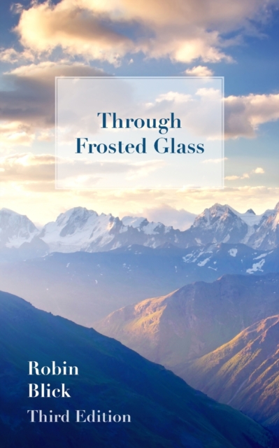 Through Frosted Glass: Third Edition